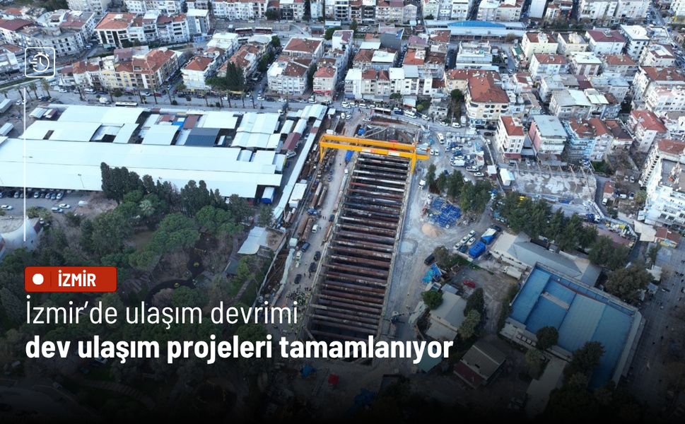 İzmir’de ulaşım devrimi: Dev ulaşım projeleri tamamlanıyor