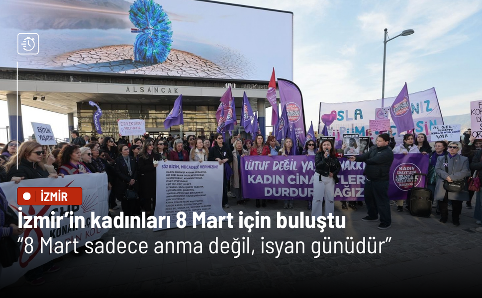 İzmir’in kadınları 8 Mart için buluştu: 8 Mart sadece anma değil, isyan günüdür