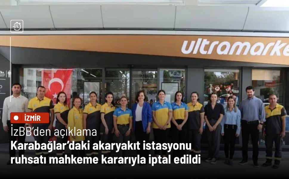 Karabağlar’daki akaryakıt istasyonu ruhsatı mahkeme kararıyla iptal edildi