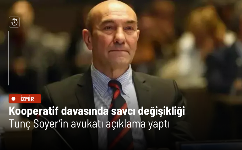 Kooperatif davasında savcı değişikliği: Tunç Soyer’in avukatı açıklama yaptı