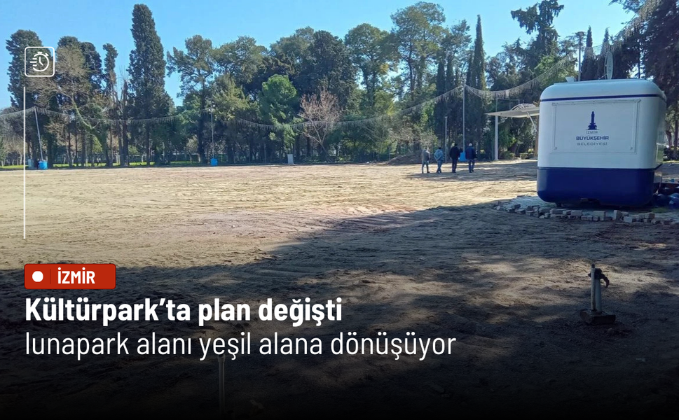 Kültürpark’ta plan değişti: Lunapark alanı yeşil alana dönüşüyor