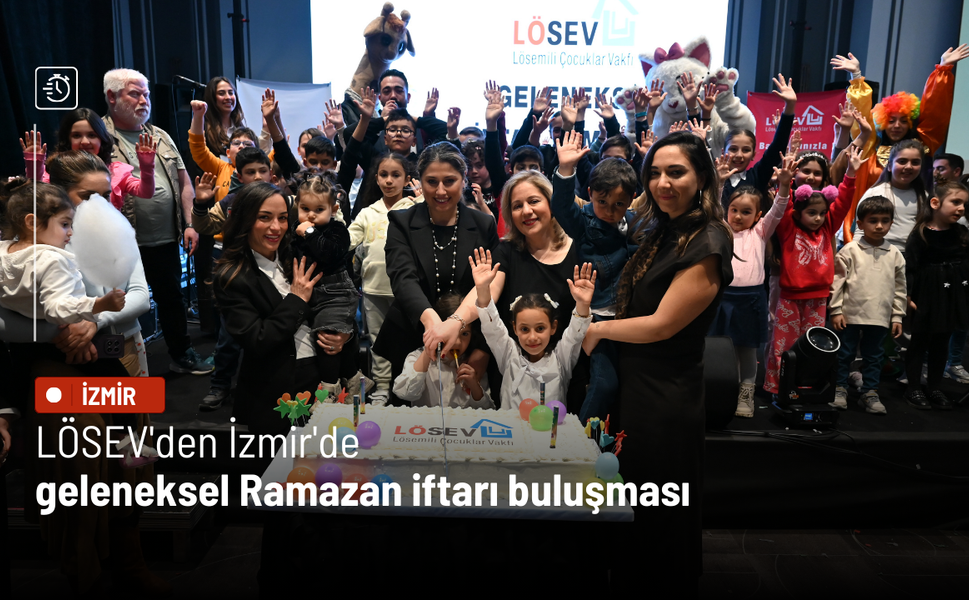 LÖSEV'den İzmir'de geleneksel Ramazan iftar buluşması