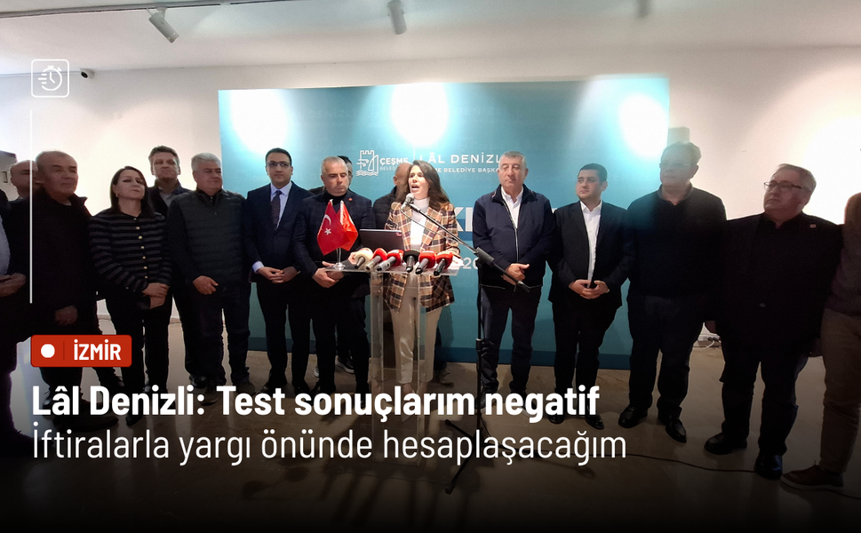Lâl Denizli: Test sonuçlarım negatif iftiralarla yargı önünde hesaplaşacağım