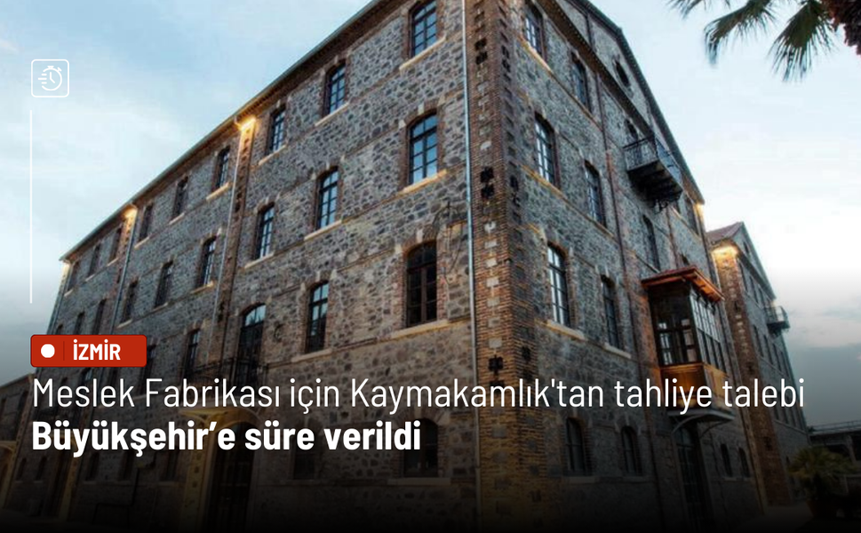 Meslek Fabrikası için Kaymakamlık'tan tahliye talebi: Büyükşehir’e süre verildi