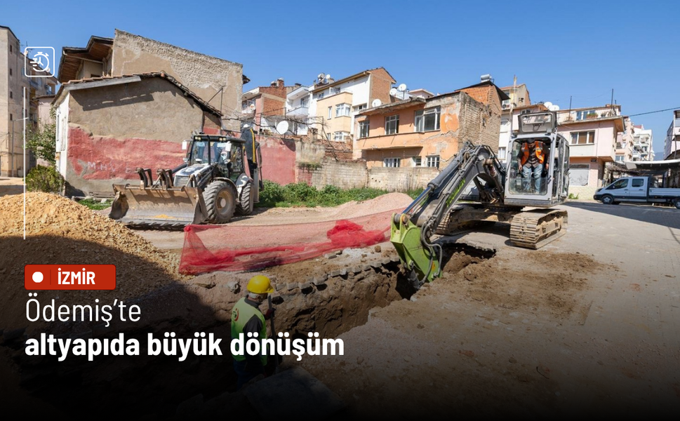 Ödemiş’te altyapıda büyük dönüşüm