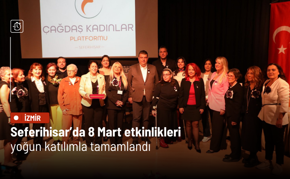 Seferihisar’da 8 Mart etkinlikleri yoğun katılımla tamamlandı