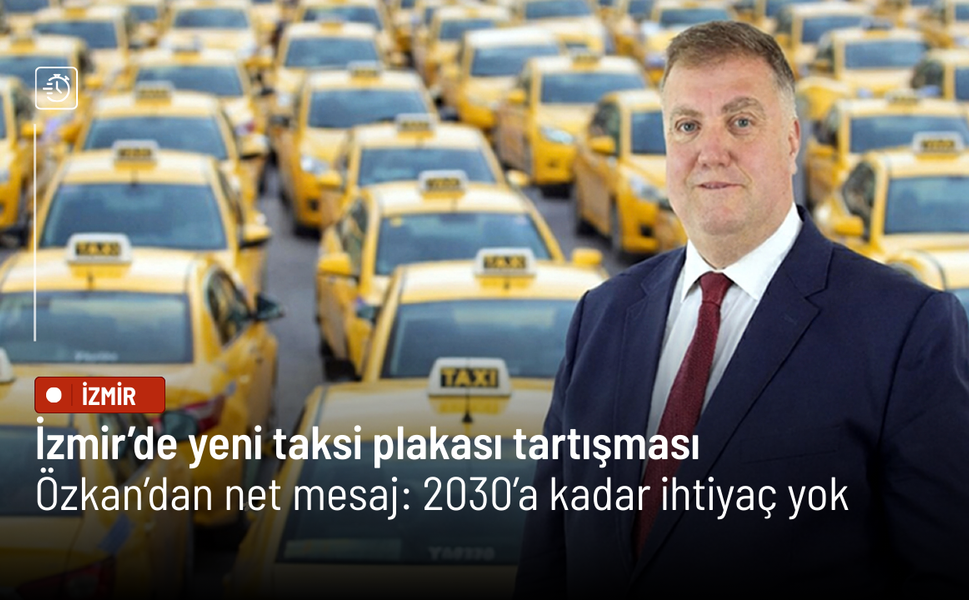 İzmir’de yeni taksi plakası tartışması: Oda'dan veto geldi!