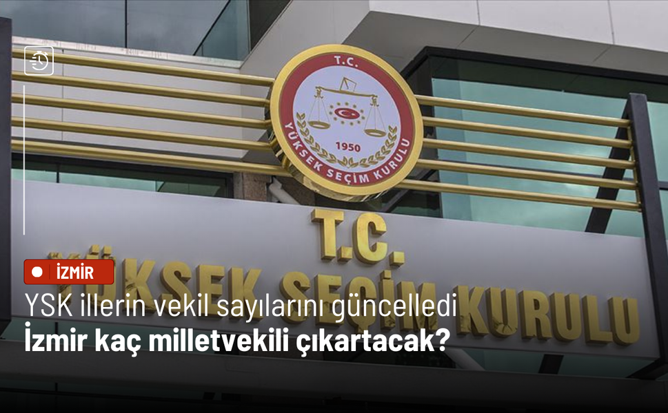 YSK illerin vekil sayılarını güncelledi: İzmir kaç milletvekili çıkartacak?