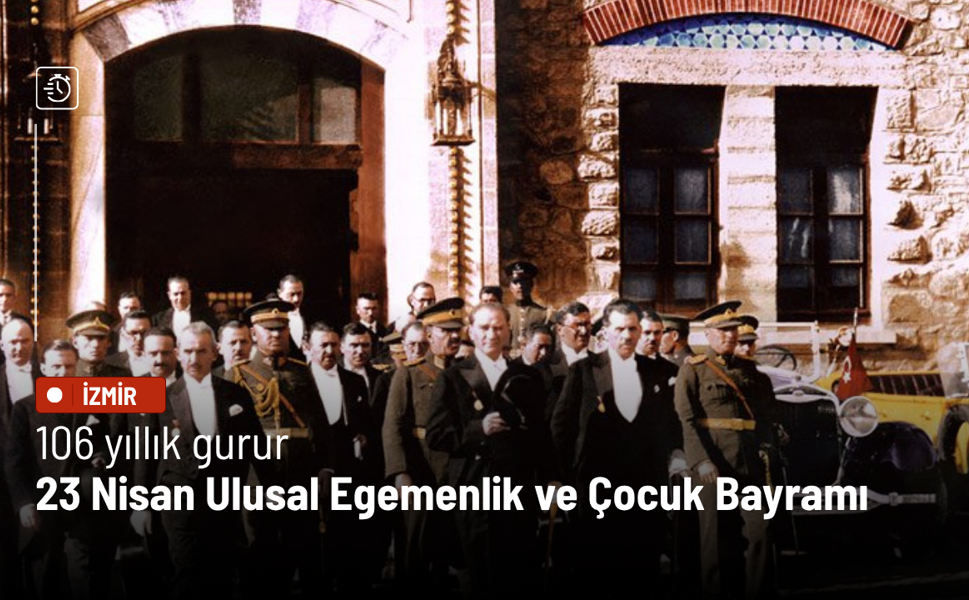 106 yıllık gurur: 23 Nisan Ulusal Egemenlik ve Çocuk Bayramı