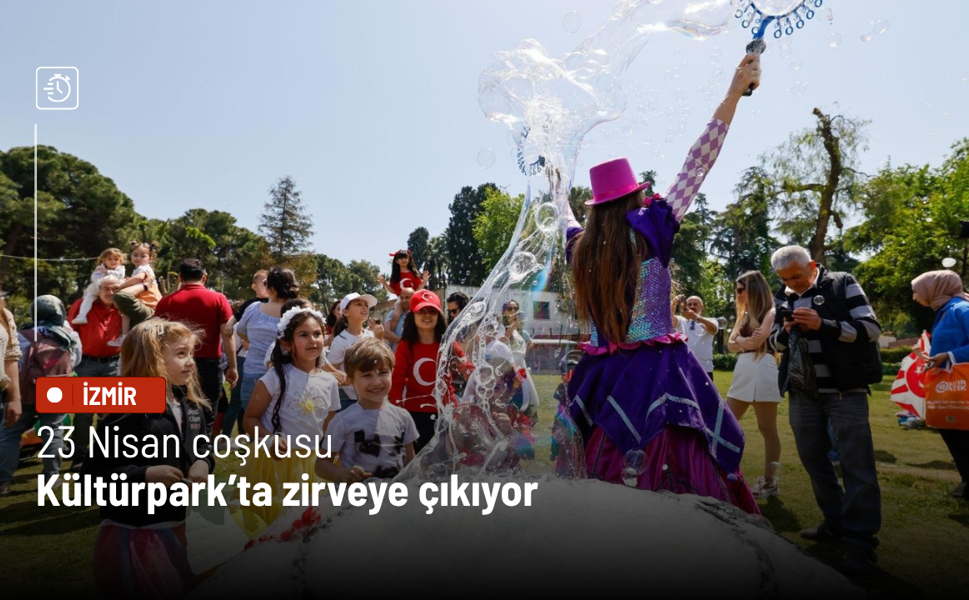 23 Nisan coşkusu Kültürpark’ta zirveye çıkıyor