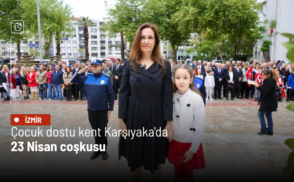 Çocuk dostu kent Karşıyaka'da 23 Nisan coşkusu