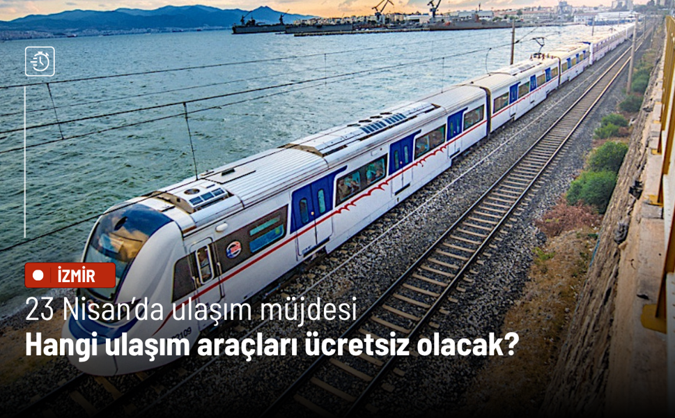 23 Nisan’da ulaşım müjdesi: Hangi ulaşım araçları ücretsiz olacak?