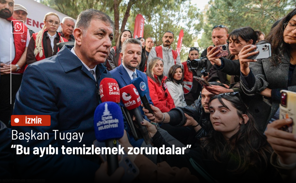 Başkan Tugay: Bu ayıbı temizlemek zorundalar