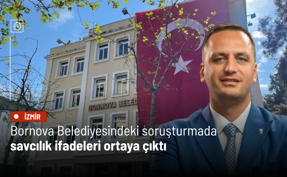 Bornova Belediyesindeki soruşturmada savcılık ifadeleri ortaya çıktı