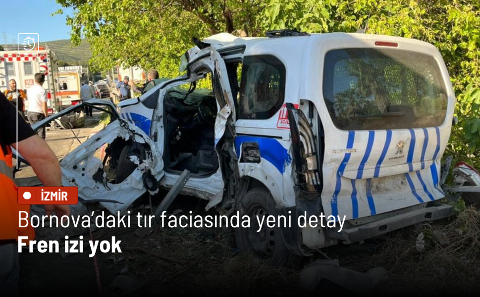 Bornova’daki TIR faciasında yeni detay: Fren izi yok