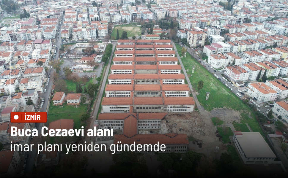 Buca Cezaevi alanı imar planı yeniden gündemde