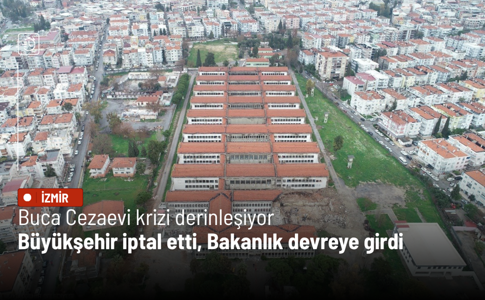 Buca Cezaevi krizi derinleşiyor: Büyükşehir iptal etti, Bakanlık devreye girdi