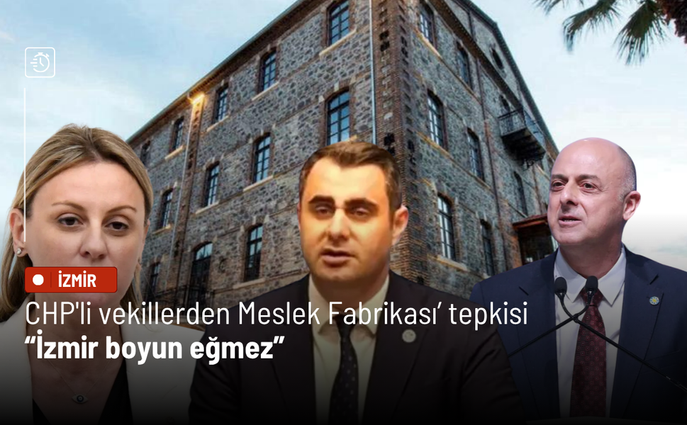 CHP'li vekillerden Meslek Fabrikası’ tepkisi: İzmir boyun eğmez
