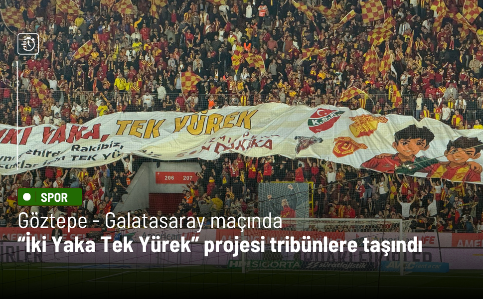 Göztepe - Galatasaray maçında ‘İki Yaka Tek Yürek’ projesi tribünlere taşındı