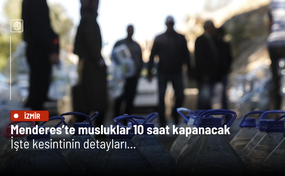 Menderes’te musluklar 10 saat kapanacak: İşte kesintinin detayları...