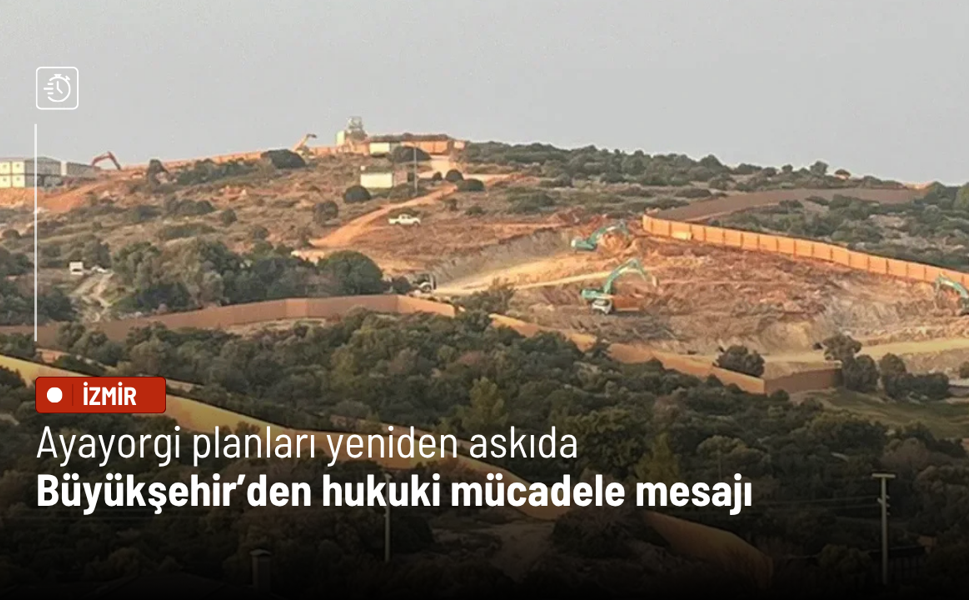 Ayayorgi planları yeniden askıda: Büyükşehir’den “hukuki mücadele” mesajı