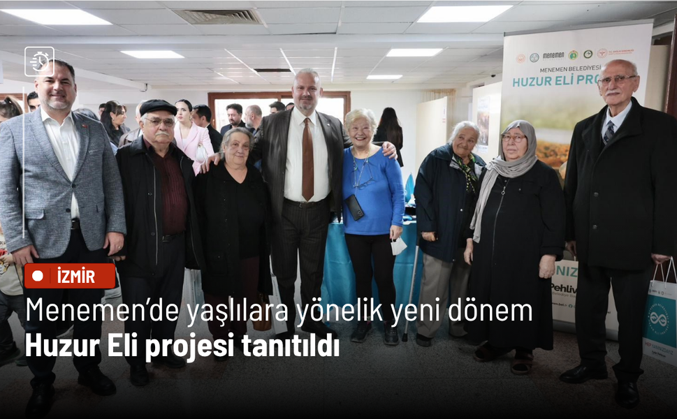 Menemen’de yaşlılara yönelik yeni dönem: Huzur Eli projesi tanıtıldı