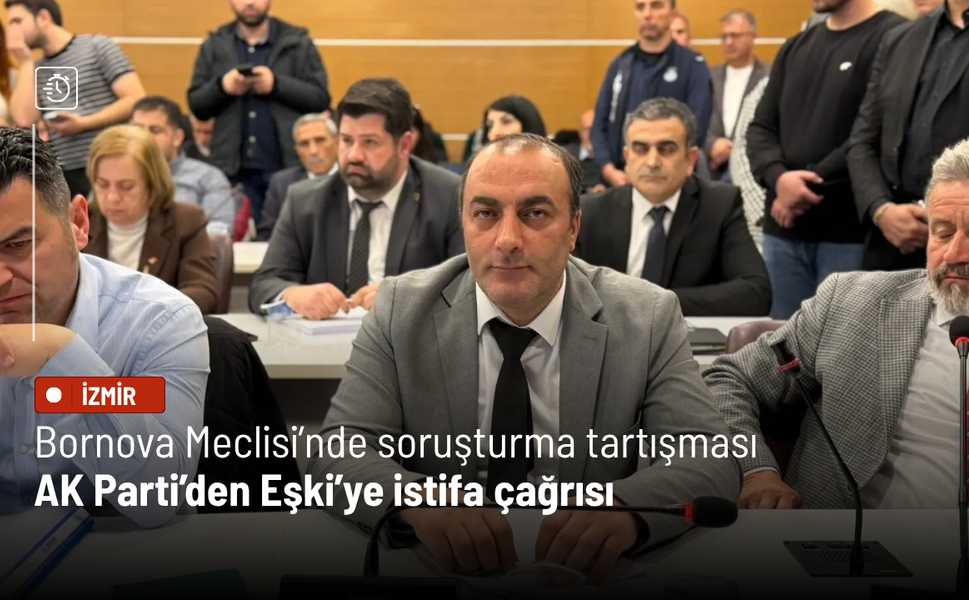 Bornova Meclisi’nde soruşturma tartışması: AK Parti’den Eşki’ye istifa çağrısı