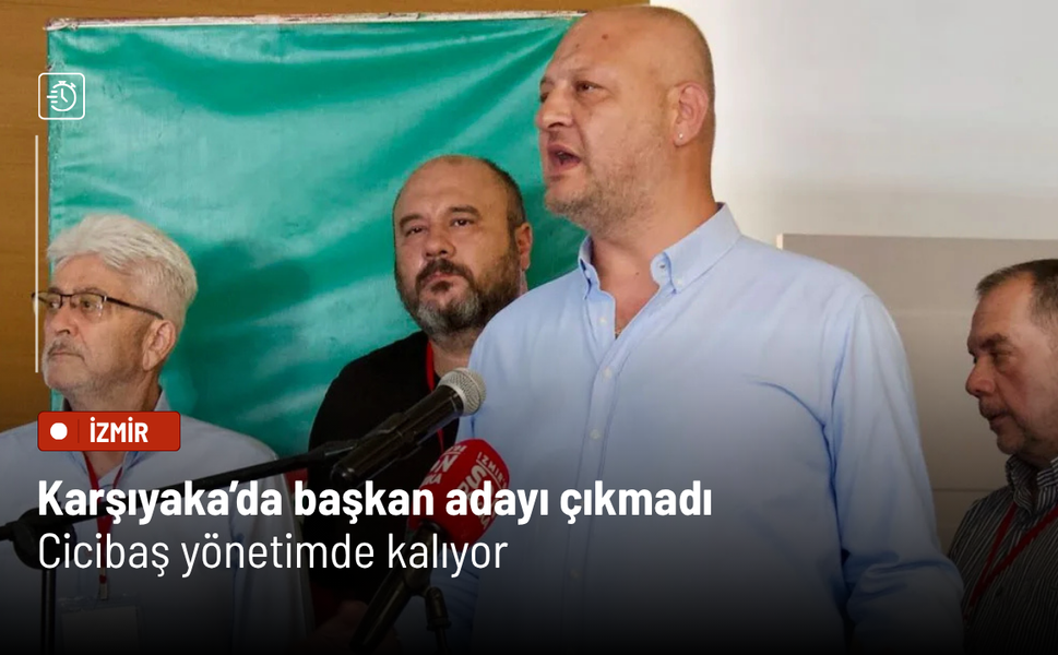 Karşıyaka’da başkan adayı çıkmadı: Cicibaş yönetimde kalıyor