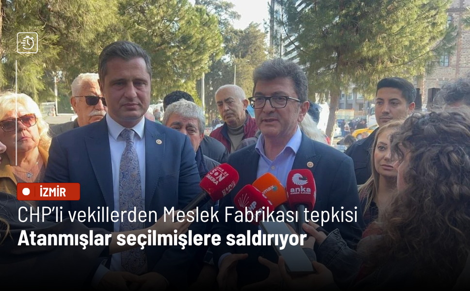 CHP’li vekillerden Meslek Fabrikası tepkisi: Atanmışlar seçilmişlere saldırıyor
