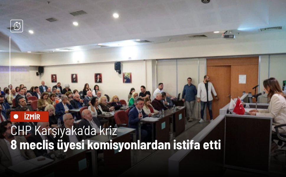 CHP Karşıyaka’da kriz: 8 meclis üyesi komisyonlardan istifa etti