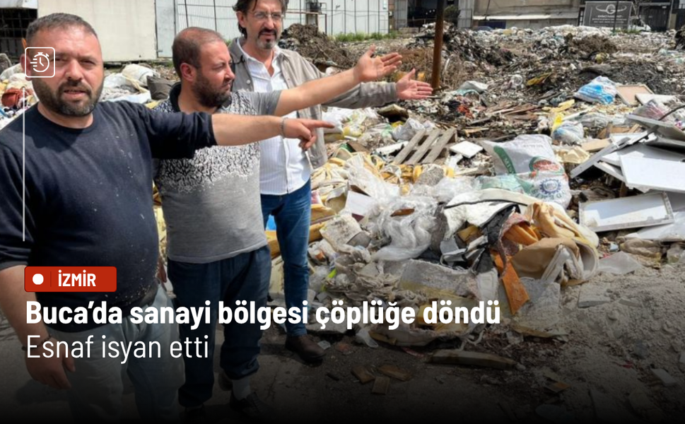 Buca’da sanayi bölgesi çöplüğe döndü: Esnaf isyan etti