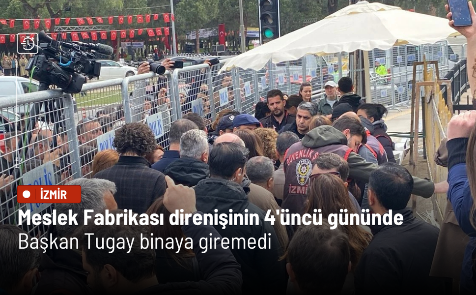 Meslek Fabrikası direnişinin 4'üncü gününde Başkan Tugay binaya giremedi