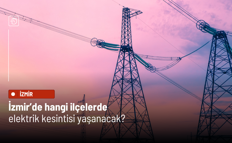 İzmir’de 11 Nisan’da elektrik kesintisi: 18 ilçede planlı kesinti uygulanacak