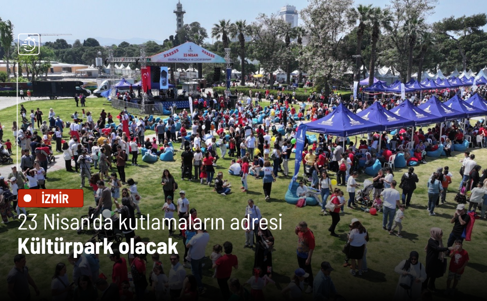 23 Nisan’da kutlamaların adresi Kültürpark olacak