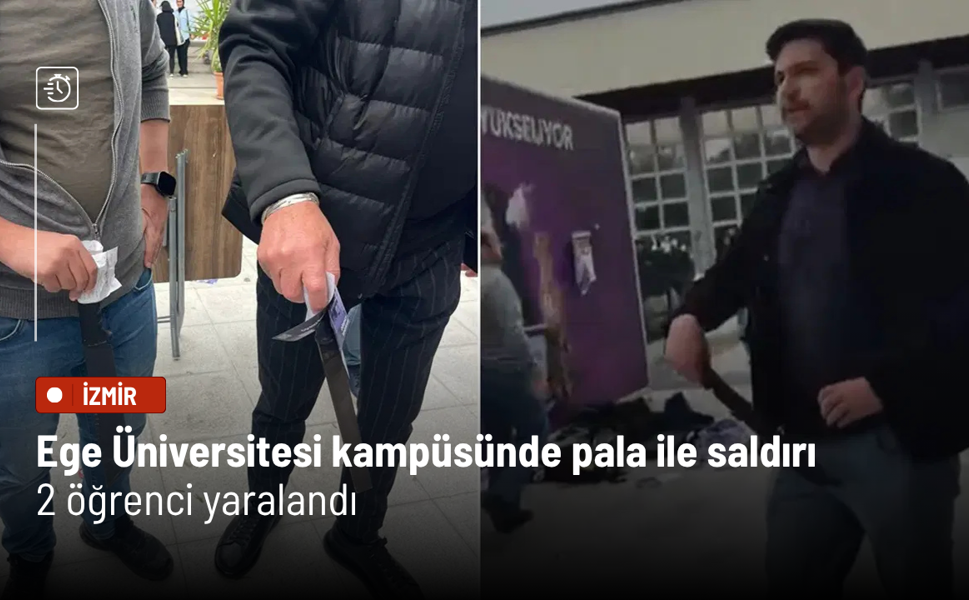 Ege Üniversitesi kampüsünde pala ile saldırı: 2 öğrenci yaralandı
