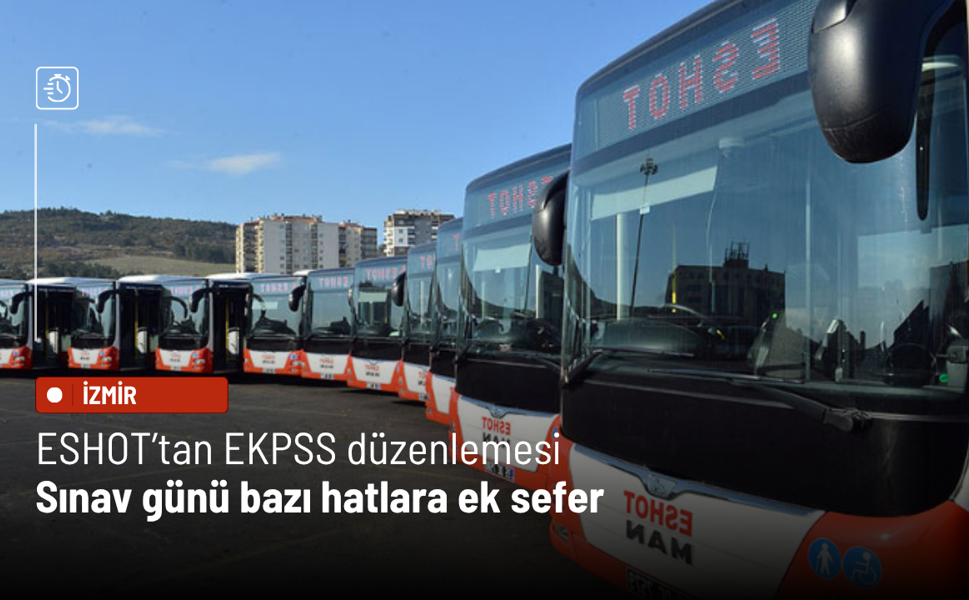 ESHOT’tan EKPSS düzenlemesi: Sınav günü bazı hatlara ek sefer