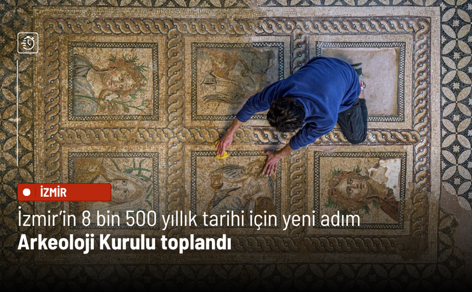 İzmir’in 8 bin 500 yıllık tarihi için yeni adım: Arkeoloji Kurulu toplandı