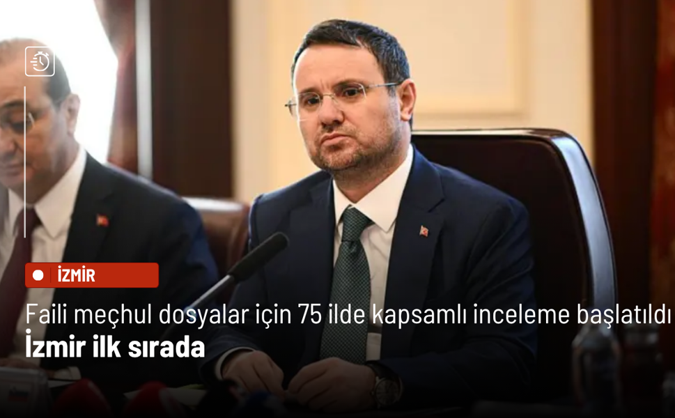Faili meçhul dosyalar için 75 ilde kapsamlı inceleme başlatıldı: İzmir ilk sırada