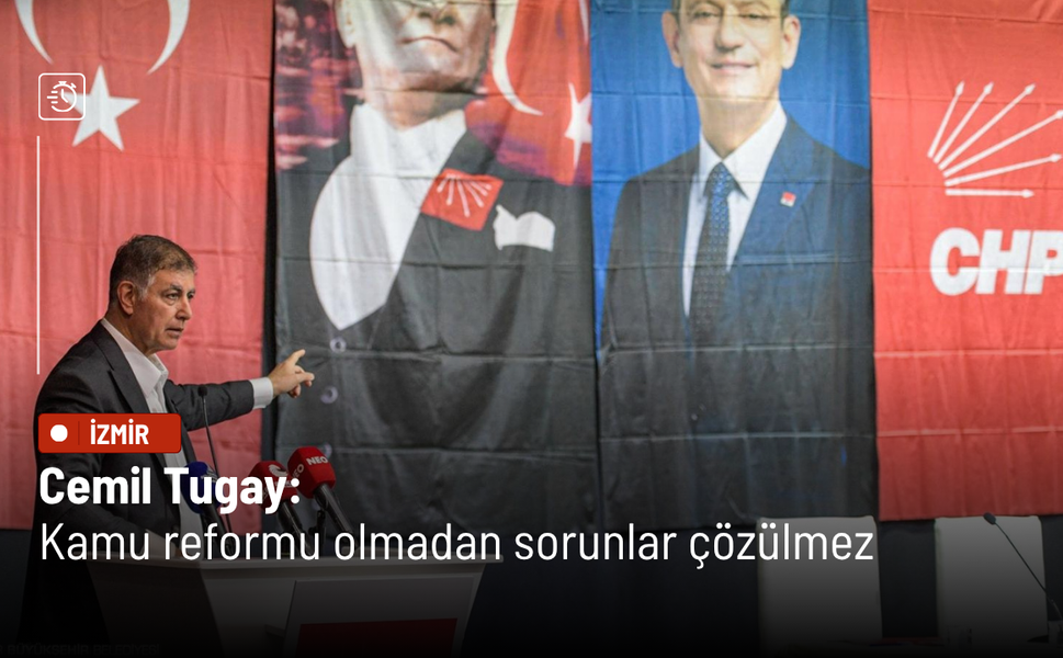 Cemil Tugay: Kamu reformu olmadan sorunlar çözülmez