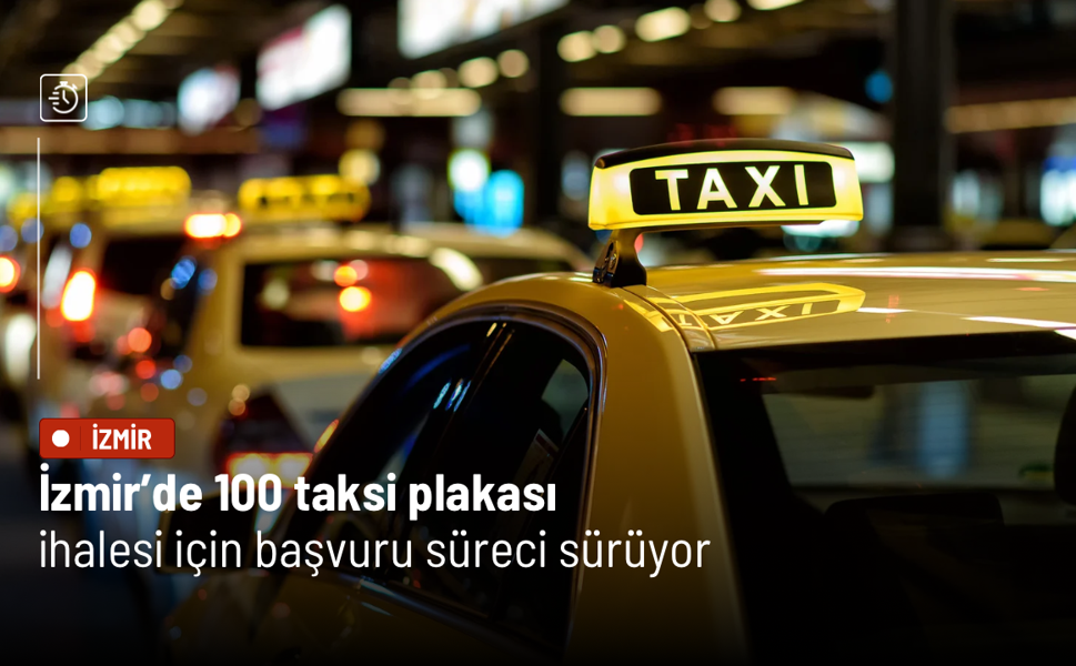 İzmir’de 100 taksi plakası ihalesi için başvuru süreci sürüyor
