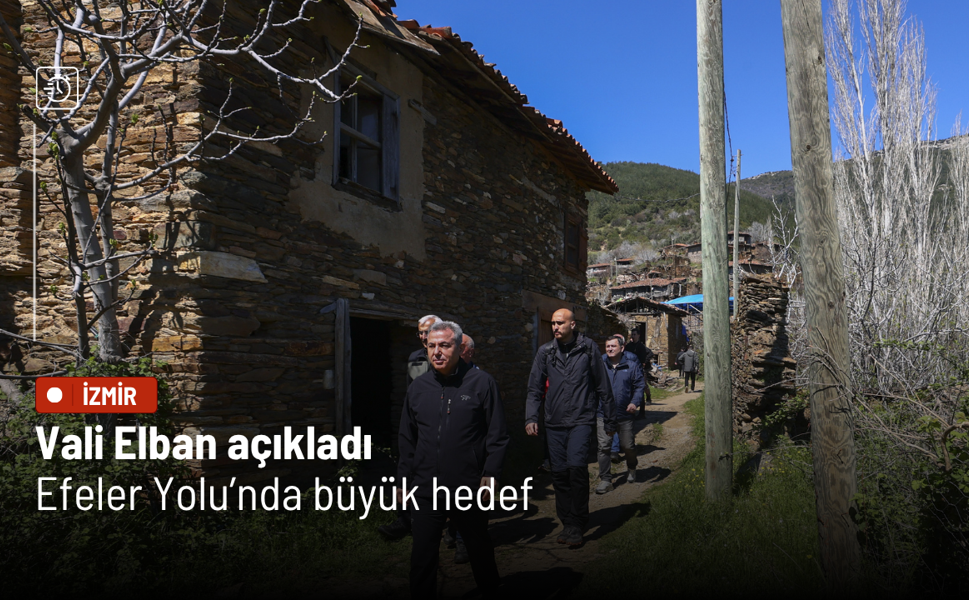 Vali Elban açıkladı: Efeler Yolu’nda büyük hedef