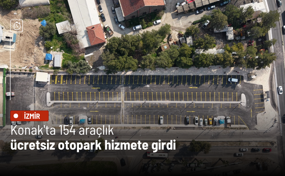 Konak'ta 154 araçlık ücretsiz otopark hizmete girdi