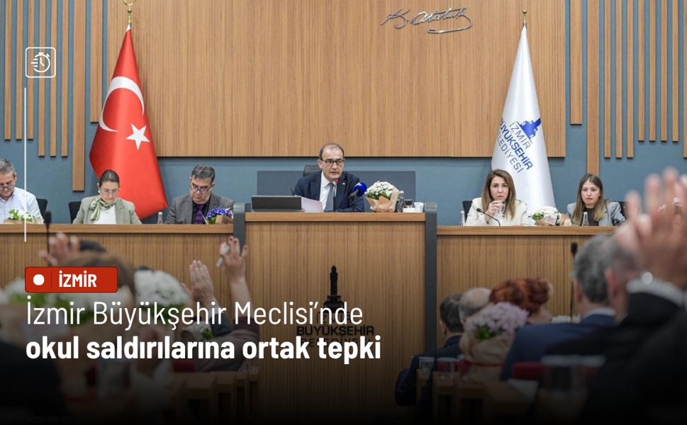 İzmir Büyükşehir Meclisi’nde okul saldırılarına ortak tepki