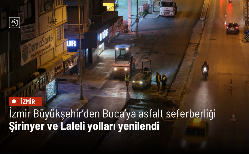 İzmir Büyükşehir’den Buca’ya asfalt seferberliği: Şirinyer ve Laleli yolları yenilendi