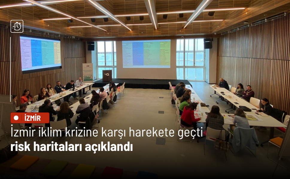 İzmir iklim krizine karşı harekete geçti: Risk haritaları açıklandı