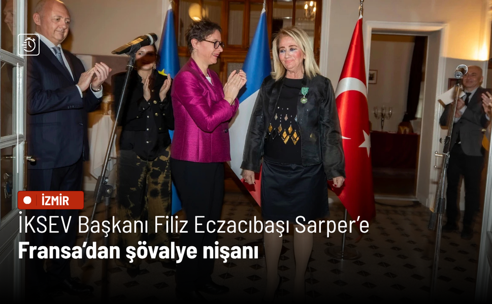 İzmir Kültür Sanat ve Eğitim Vakfı (İKSEV) Başkanı Filiz Eczacıbaşı Sarper’e Fransa’dan şövalye nişanı