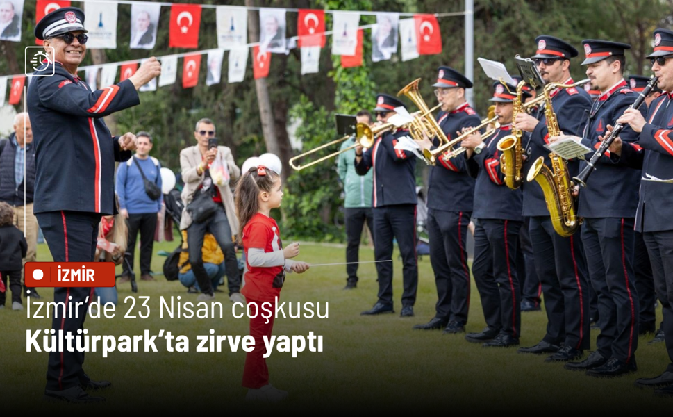 İzmir’de 23 Nisan coşkusu Kültürpark’ta zirve yaptı