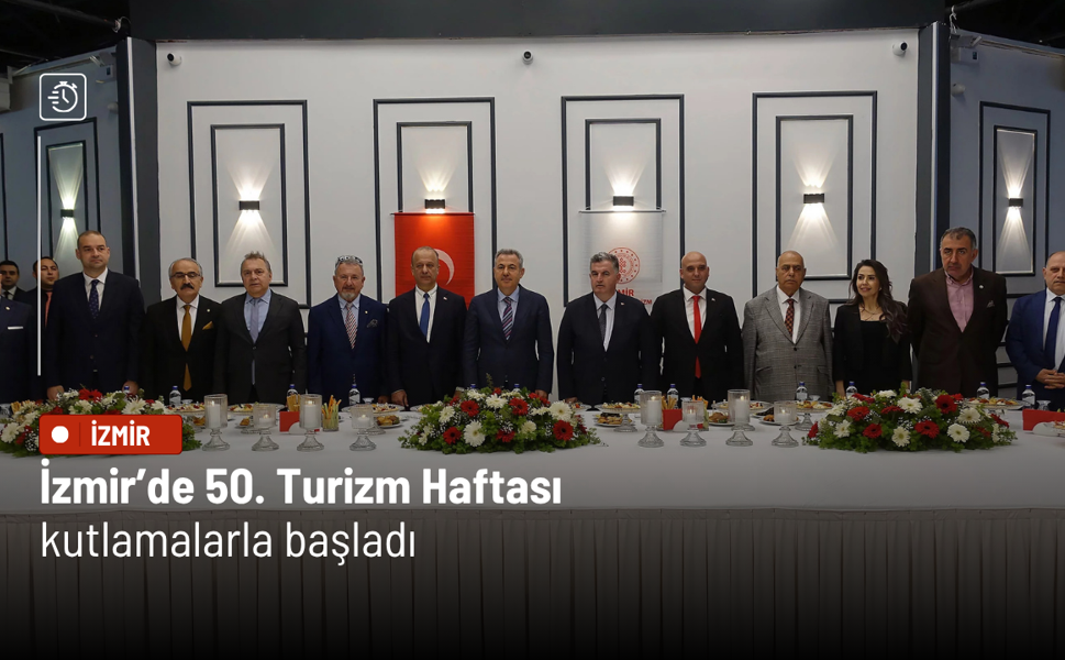 İzmir’de 50. Turizm Haftası kutlamalarla başladı