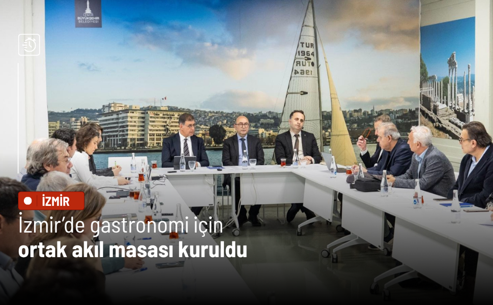 İzmir’de gastronomi için ortak akıl masası kuruldu