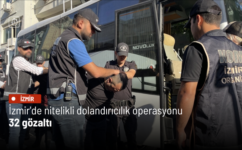İzmir'de nitelikli dolandırıcılık operasyonu: 32 gözaltı